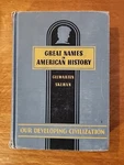 1946 Great Names In American History Our Developing Civilization Series Hc. Fixed Price $10.00.